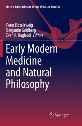 Distelzweig / Ragland / Goldberg |  Early Modern Medicine and Natural Philosophy | Buch |  Sack Fachmedien