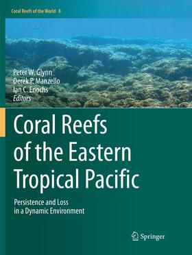 Glynn / Enochs / Manzello |  Coral Reefs of the Eastern Tropical Pacific | Buch |  Sack Fachmedien