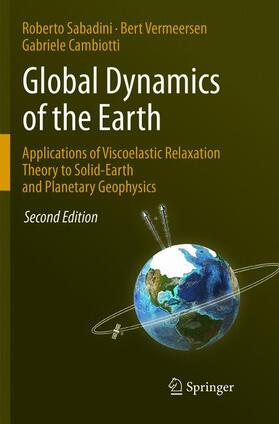 Sabadini / Cambiotti / Vermeersen |  Global Dynamics of the Earth: Applications of Viscoelastic Relaxation Theory to Solid-Earth and Planetary Geophysics | Buch |  Sack Fachmedien