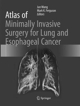 K. Ferguson / Wang |  Atlas of Minimally Invasive Surgery for Lung and Esophageal Cancer | Buch |  Sack Fachmedien