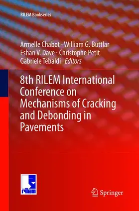 Chabot / Buttlar / Tebaldi |  8th RILEM International Conference on Mechanisms of Cracking and Debonding in Pavements | Buch |  Sack Fachmedien