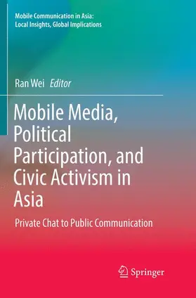 Wei |  Mobile Media, Political Participation, and Civic Activism in Asia | Buch |  Sack Fachmedien