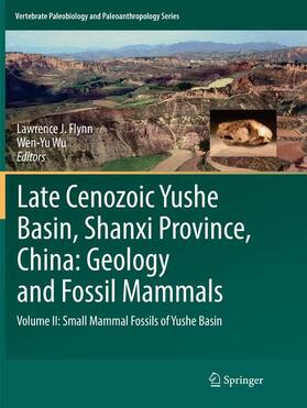 Wu / J. Flynn |  Late Cenozoic Yushe Basin, Shanxi Province, China: Geology and Fossil Mammals | Buch |  Sack Fachmedien