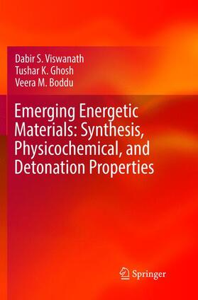 Viswanath / Boddu / Ghosh |  Emerging Energetic Materials: Synthesis, Physicochemical, and Detonation Properties | Buch |  Sack Fachmedien