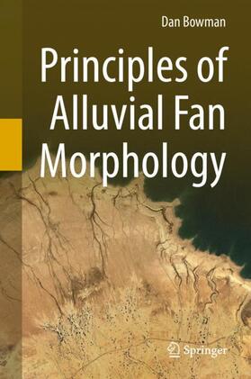 Bowman |  Principles of Alluvial Fan Morphology | Buch |  Sack Fachmedien