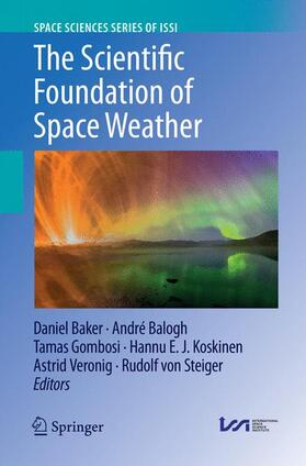 Baker / Balogh / von Steiger |  The Scientific Foundation of Space Weather | Buch |  Sack Fachmedien