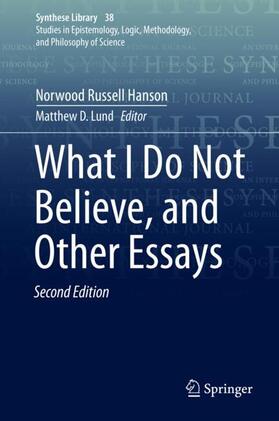 Hanson / Lund |  What I Do Not Believe, and Other Essays | Buch |  Sack Fachmedien
