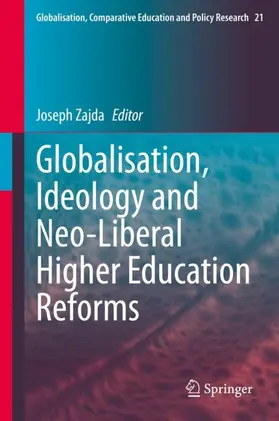 Zajda |  Globalisation, Ideology and Neo-Liberal Higher Education Reforms | Buch |  Sack Fachmedien