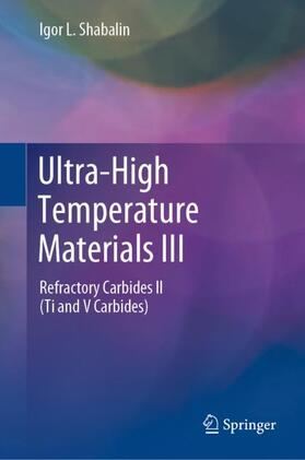 Shabalin |  Ultra-High Temperature Materials III | Buch |  Sack Fachmedien