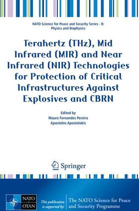 Apostolakis / Pereira |  Terahertz (THz), Mid Infrared (MIR) and Near Infrared (NIR) Technologies for Protection of Critical Infrastructures Against Explosives and CBRN | Buch |  Sack Fachmedien