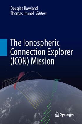 Immel / Rowland |  The Ionospheric Connection Explorer (ICON) Mission | Buch |  Sack Fachmedien