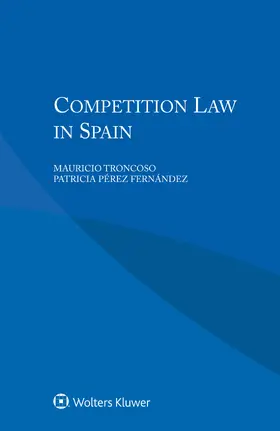 Troncoso / Fernandez |  Competition Law in Spain | Buch |  Sack Fachmedien