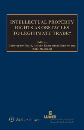 Heath / Kamperman Sanders / Moerland |  Intellectual Property Rights as Obstacles to Legitimate Trade? | Buch |  Sack Fachmedien