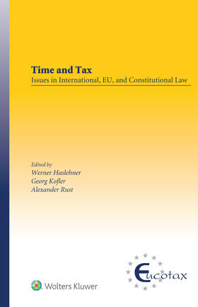Haslehner |  Time and Tax: Issues in International, Eu, and Constitutional Law: Issues in International, Eu, and Constitutional Law | Buch |  Sack Fachmedien