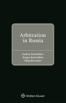 Kotelnikov / Kurochkin / Skvortsov |  Arbitration in Russia | Buch |  Sack Fachmedien