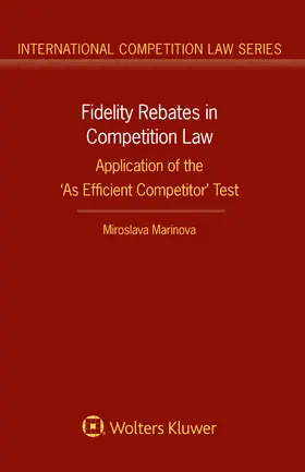 Marinova |  Fidelity Rebates in Competition Law: Application of the 'as Efficient Competitor' Test | Buch |  Sack Fachmedien