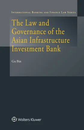 Bin |  The Law and Governance of the Asian Infrastructure Investment Bank | Buch |  Sack Fachmedien