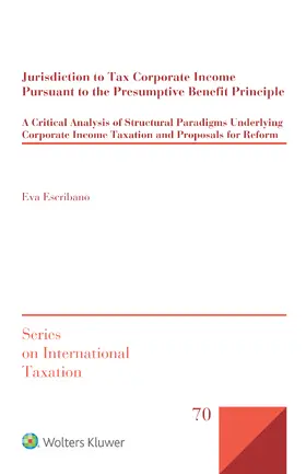 Escribano |  Jurisdiction to Tax Corporate Income Pursuant to the Presumptive Benefit Principle: A Critical Analysis of Structural Paradigms Underlying Corporate I | Buch |  Sack Fachmedien