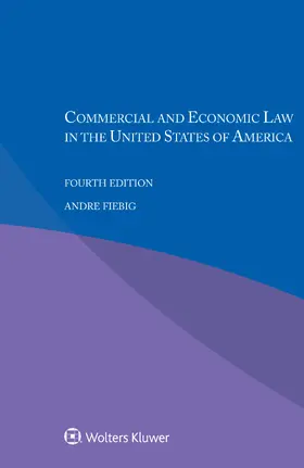 Fiebig | Commercial and Economic Law in the United States of America | Buch | 978-94-035-1153-5 | sack.de