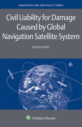 Kong |  Civil Liability for Damage Caused by Global Navigation Satellite System | Buch |  Sack Fachmedien