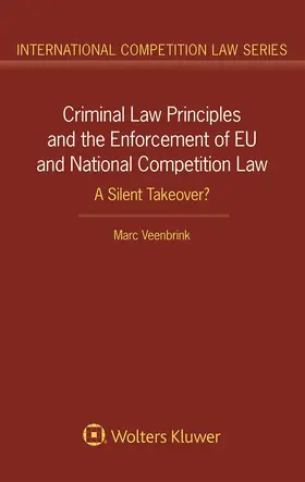 Veenbrink |  Criminal Law Principles and the Enforcement of EU and National Competition Law | Buch |  Sack Fachmedien