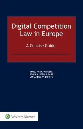 Wiggers / Struijlaart / Dibbits |  Digital Competition Law in Europe | Buch |  Sack Fachmedien