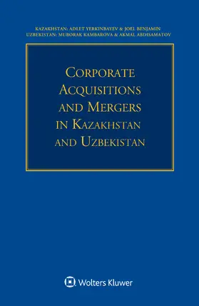 Yerkinbayev / Benjamin / Kambarova |  Corporate Acquisitions and Mergers in Kazakhstan and Uzbekistan | Buch |  Sack Fachmedien