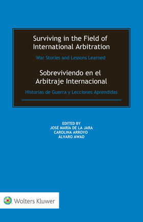 de la Jara / Arroyo / Awad | Surviving in the Field of International Arbitration: War Stories and Lessons Learned | Buch | 978-94-035-1760-5 | sack.de