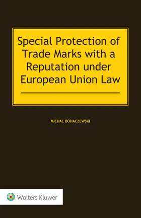 Bohaczewski |  Special Protection of Trade Marks with a Reputation under European Union Law | Buch |  Sack Fachmedien