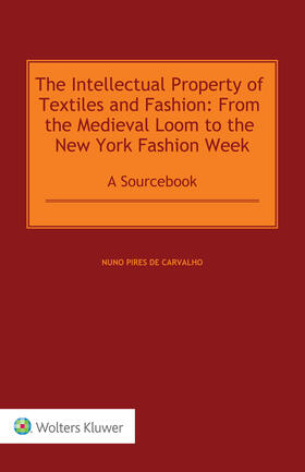 de Carvalho | The Intellectual Property of Textiles and Fashion: From the Medieval Loom to the New York Fashion Week | Buch | 978-94-035-3784-9 | sack.de