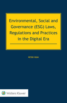 Yeoh | Environmental, Social and Governance (ESG) Laws, Regulations and Practices in the Digital Era | Buch | 978-94-035-4175-4 | sack.de