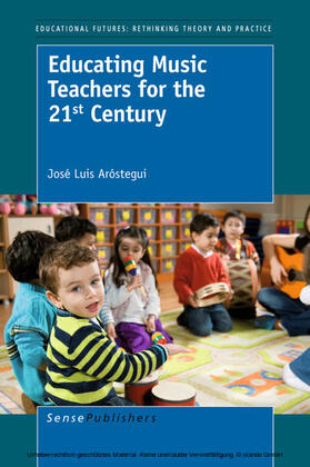 Aróstegui |  Educating Music Teachers for the 21st Century | eBook | Sack Fachmedien