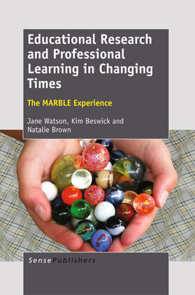 Watson / Beswick / Brown |  Educational Research and Professional Learning in Changing Times: The MARBLE Experience | eBook | Sack Fachmedien