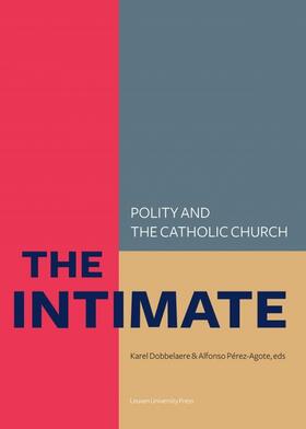 Dobbelaere / Pérez Agote / Alfonso Perez Agote |  The Intimate: Polity and the Catholic Church | eBook | Sack Fachmedien