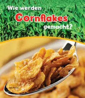 Malam |  Wie werden Cornflakes gemacht? | Buch |  Sack Fachmedien