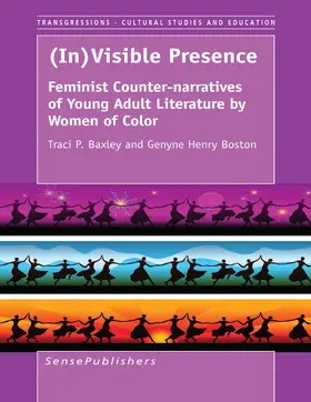 Baxley / Boston |  (In)Visible Presence: Feminist Counter-narratives of Young Adult Literature by Women of Color | eBook | Sack Fachmedien