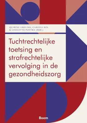 Amelink / Bol / Postma |  Tuchtrechtelijke toetsing en strafrechtelijke vervolging in de gezondheidszorg | Buch |  Sack Fachmedien