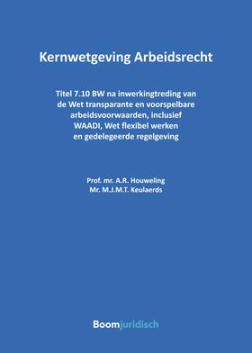 Houweling / Keulaerds | Kernwetgeving Arbeidsrecht | Buch | 978-94-6212-722-7 | sack.de
