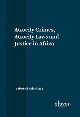 Akinrinade |  Akinrinade, B: Atrocity Crimes, Atrocity Laws and Justice in | Buch |  Sack Fachmedien