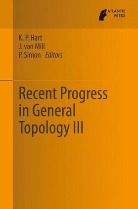 Hart / Simon / van Mill |  Recent Progress in General Topology III | Buch |  Sack Fachmedien