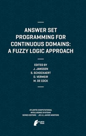 Janssen / De Cock / Schockaert |  Answer Set Programming for Continuous Domains: A Fuzzy Logic Approach | Buch |  Sack Fachmedien