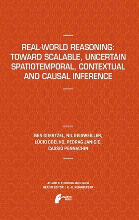Goertzel / Geisweiller / Pennachin |  Real-World Reasoning: Toward Scalable, Uncertain Spatiotemporal,  Contextual and Causal Inference | Buch |  Sack Fachmedien