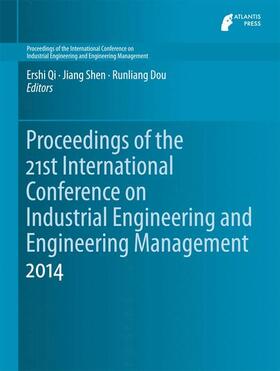 Qi / Dou / Shen |  Proceedings of the 21st International Conference on Industrial Engineering and Engineering Management 2014 | Buch |  Sack Fachmedien