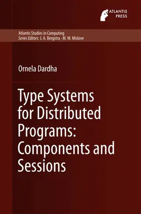 Dardha |  Type Systems for Distributed Programs: Components and Sessions | Buch |  Sack Fachmedien