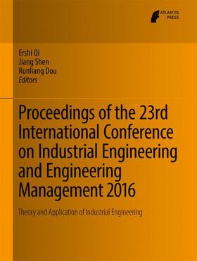 Qi / Dou / Shen |  Proceedings of the 23rd International Conference on Industrial Engineering and Engineering Management 2016 | Buch |  Sack Fachmedien