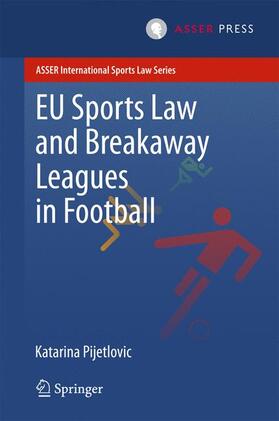 Pijetlovic |  EU Sports Law and Breakaway Leagues in Football | Buch |  Sack Fachmedien