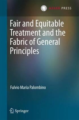 Palombino |  Fair and Equitable Treatment and the Fabric of General Principles | Buch |  Sack Fachmedien