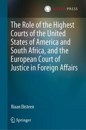 Eksteen |  The Role of the Highest Courts of the United States of America and South Africa, and the European Court of Justice in Foreign Affairs | Buch |  Sack Fachmedien
