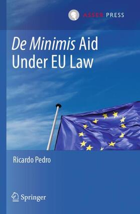 Pedro | De Minimis Aid  Under EU Law | Buch | 978-94-6265-545-4 | sack.de