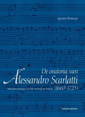 Bossuyt |  De oratoria van Alessandro Scarlatti (1660–1725) | Buch |  Sack Fachmedien